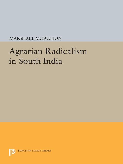 Title details for Agrarian Radicalism in South India by Marshall M. Bouton - Wait list